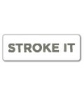 STROKE IT