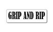 GRIP AND RIP