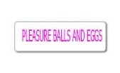 PLEASURE BALLS AND EGGS