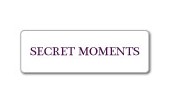 SECRET MOMENTS