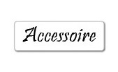 ACCESSOIRE