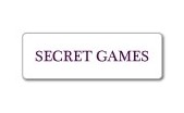 SECRET GAMES