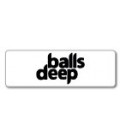 BALLS DEEP